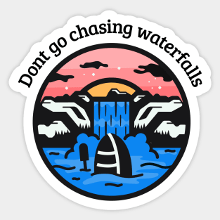 Don't Go Chasing Waterfalls Sticker